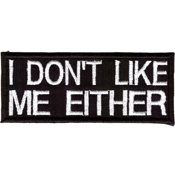 I Don't Like Me Either Broderat Tygmärke