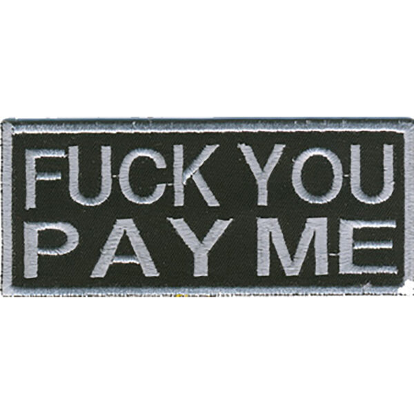 Fuck You Pay Me Broderat Tygmärke