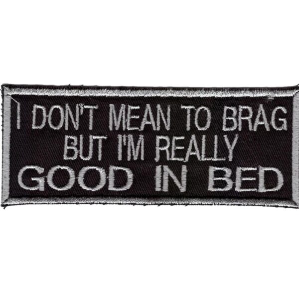I Don't Mean To Brag Broderat Tygmärke