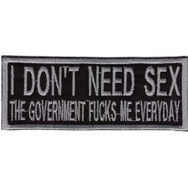 I Don't Need Sex The Government... Broderat Tygmärke