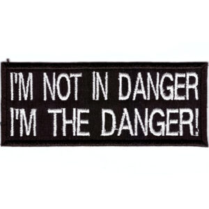 I'm Not In Danger I'm The Danger Broderat Tygmärke