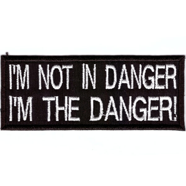 I'm Not In Danger I'm The Danger Broderat Tygmärke