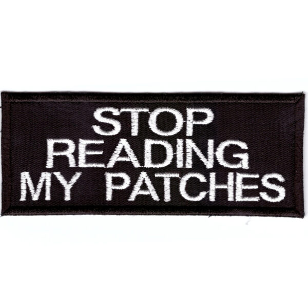 Stop Reading My Patches Broderat Tygmärke