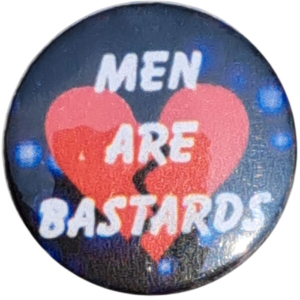 Men Are Bastards Badges