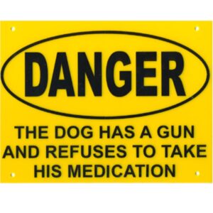 Danger The Dog Has A Gun-Gul Akrylic Skylt