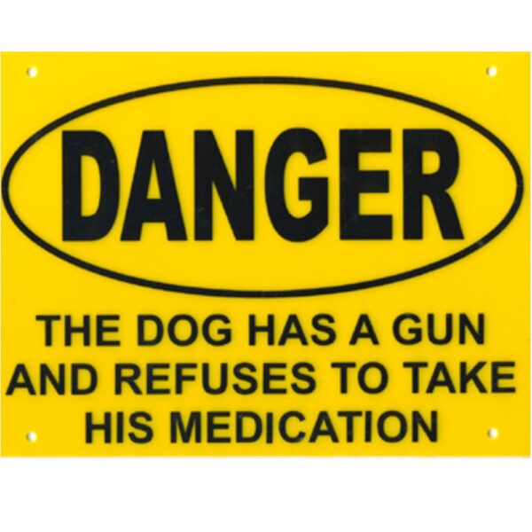 Danger The Dog Has A Gun-Gul Akrylic Skylt