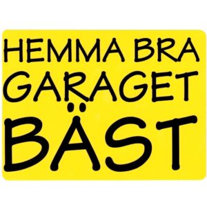 Hemma Bra Garaget Bäst Gul Akrylic Skylt