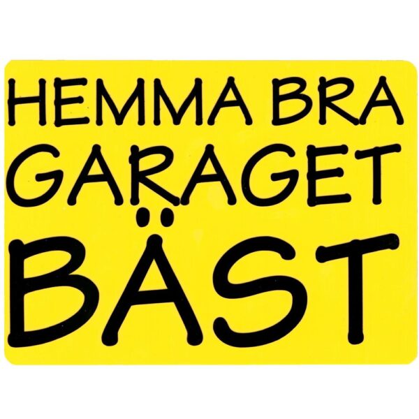 Hemma Bra Garaget Bäst Gul Akrylic Skylt