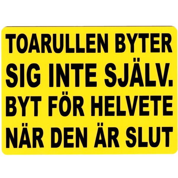 Toarullen Byter Sig Inte Själv-Gul Akrylic Skylt